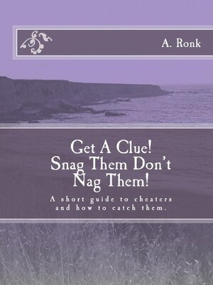 cover image of Get a Clue! Snag them don't nag them! a short guide to cheaters and how to catch them